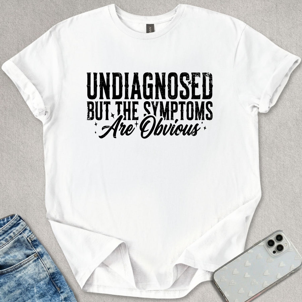 Symptoms Are Obvious T-shirt