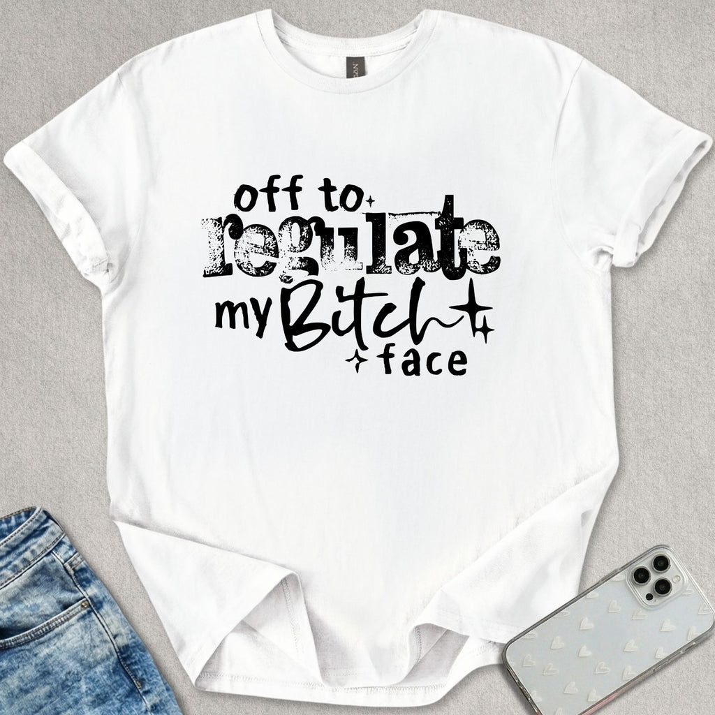 Regulate My B*tch Face T-shirt