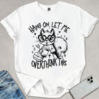 Let Me Overthink This T-shirt