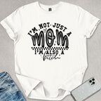 I'm Not Just A Mom T-shirt