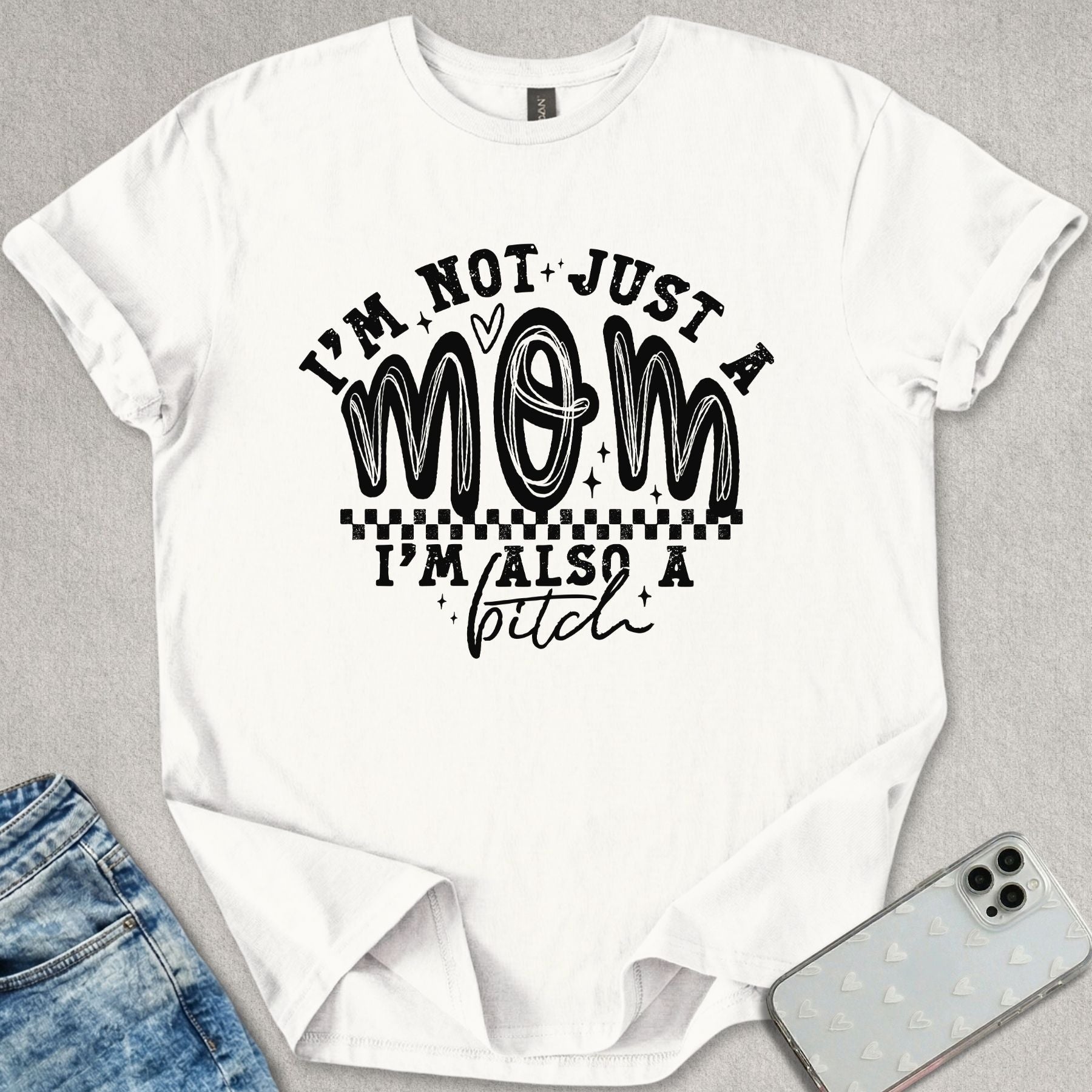 I'm Not Just A Mom T-shirt