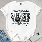 Not Always Sarcastic T-shirt
