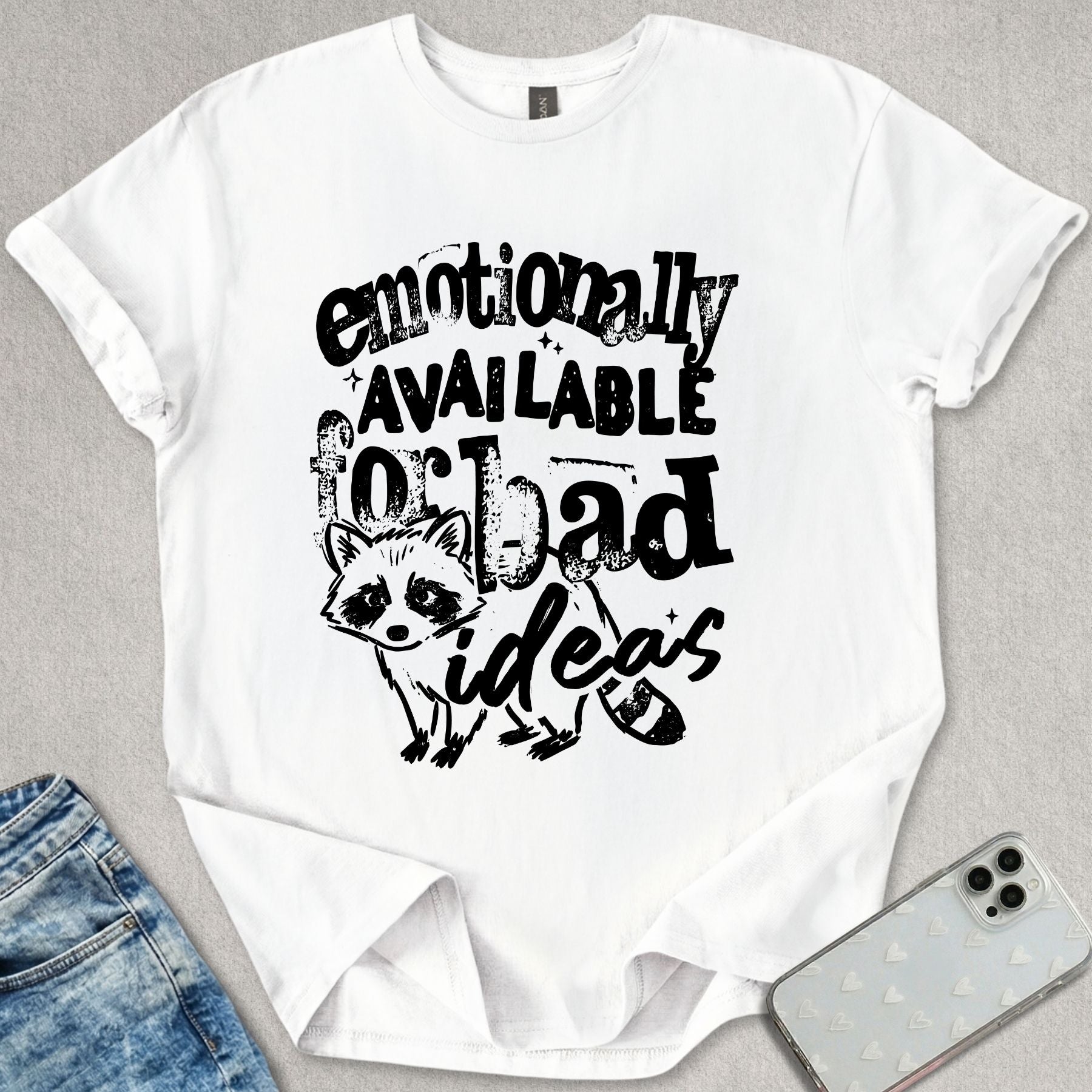 Emotionally Available For Bad Ideas T-shirt