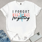 I Forgot T-shirt