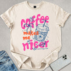 Coffee Makes Me Nicer T-shirt