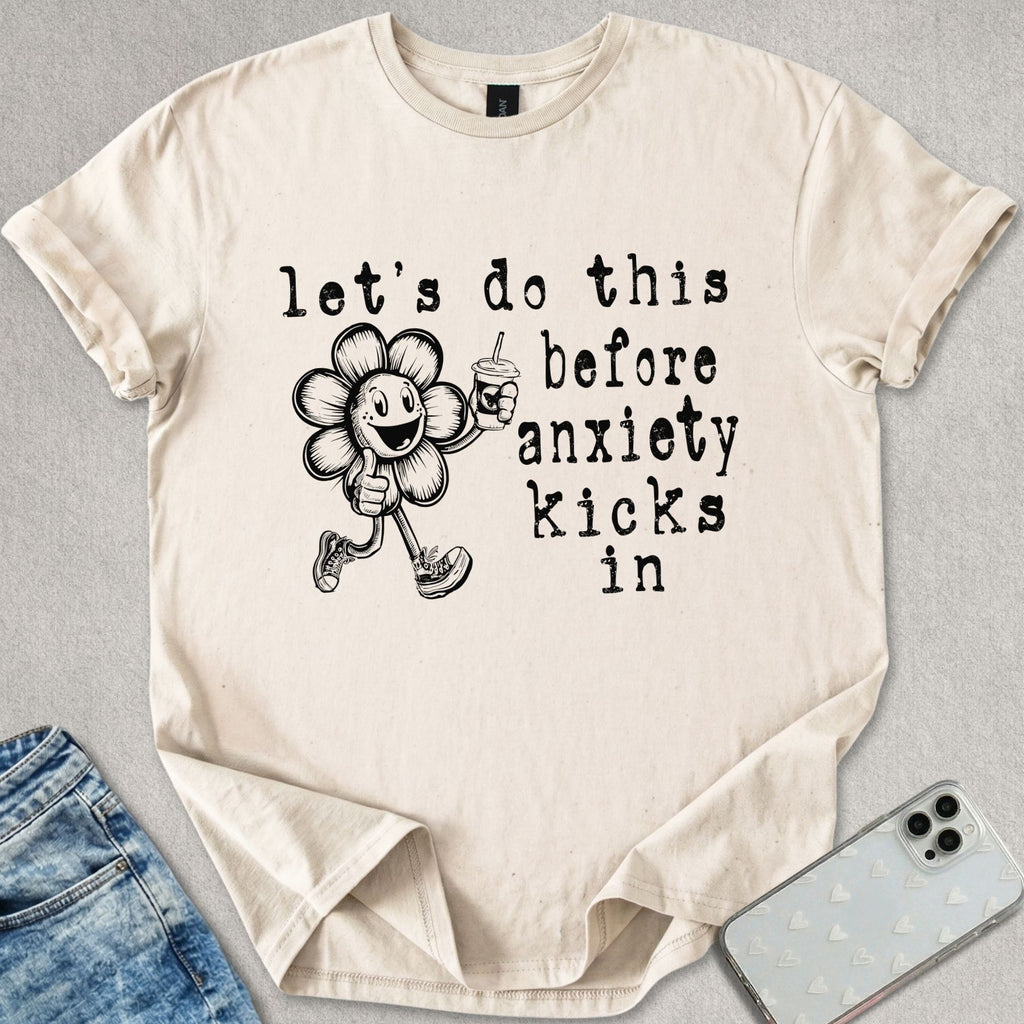 Anxiety Kicks In T-shirt