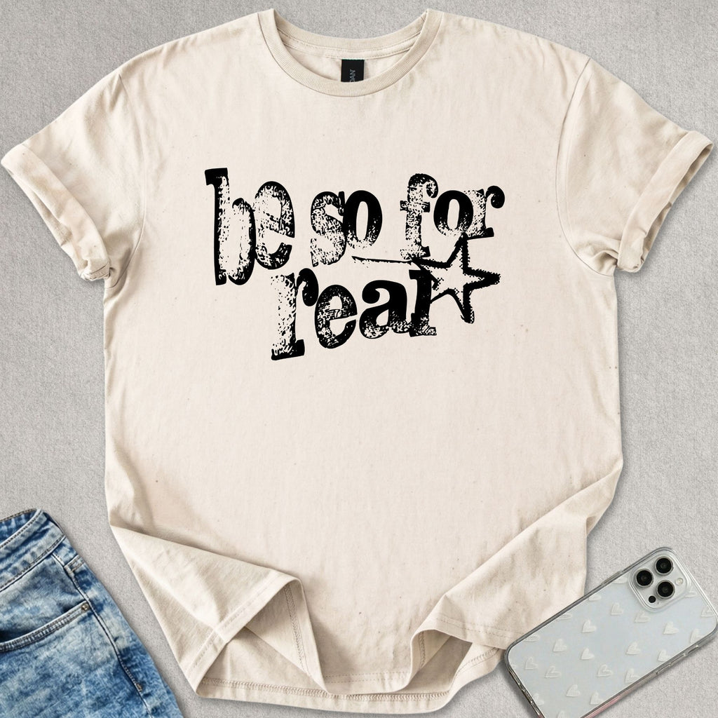Be So For Real T-shirt