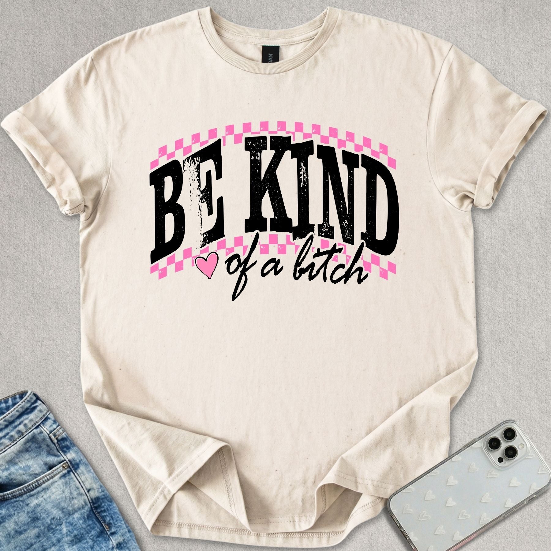 Be Kind Of A B*tch T-shirt