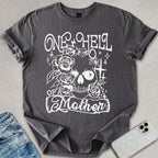 One Hell Of A Mother T-shirt