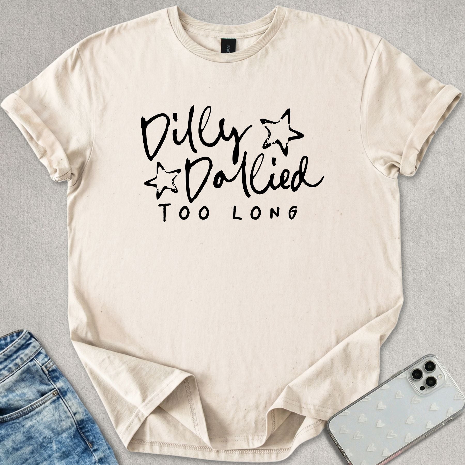 Dilly Dallied Too Long T-shirt