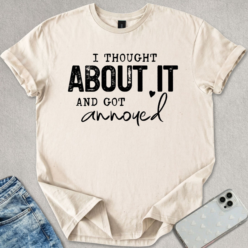 I Thought About It T-shirt