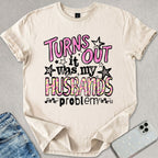 It Was My Husbands Problem T-shirt
