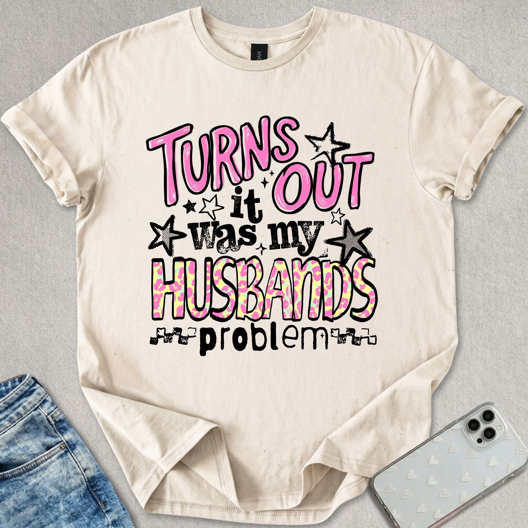 It Was My Husbands Problem T-shirt