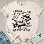 Whatever Life Throws At You T-shirt