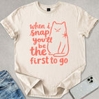 When I Snap T-shirt