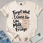 Forgot What I Came For T-shirt