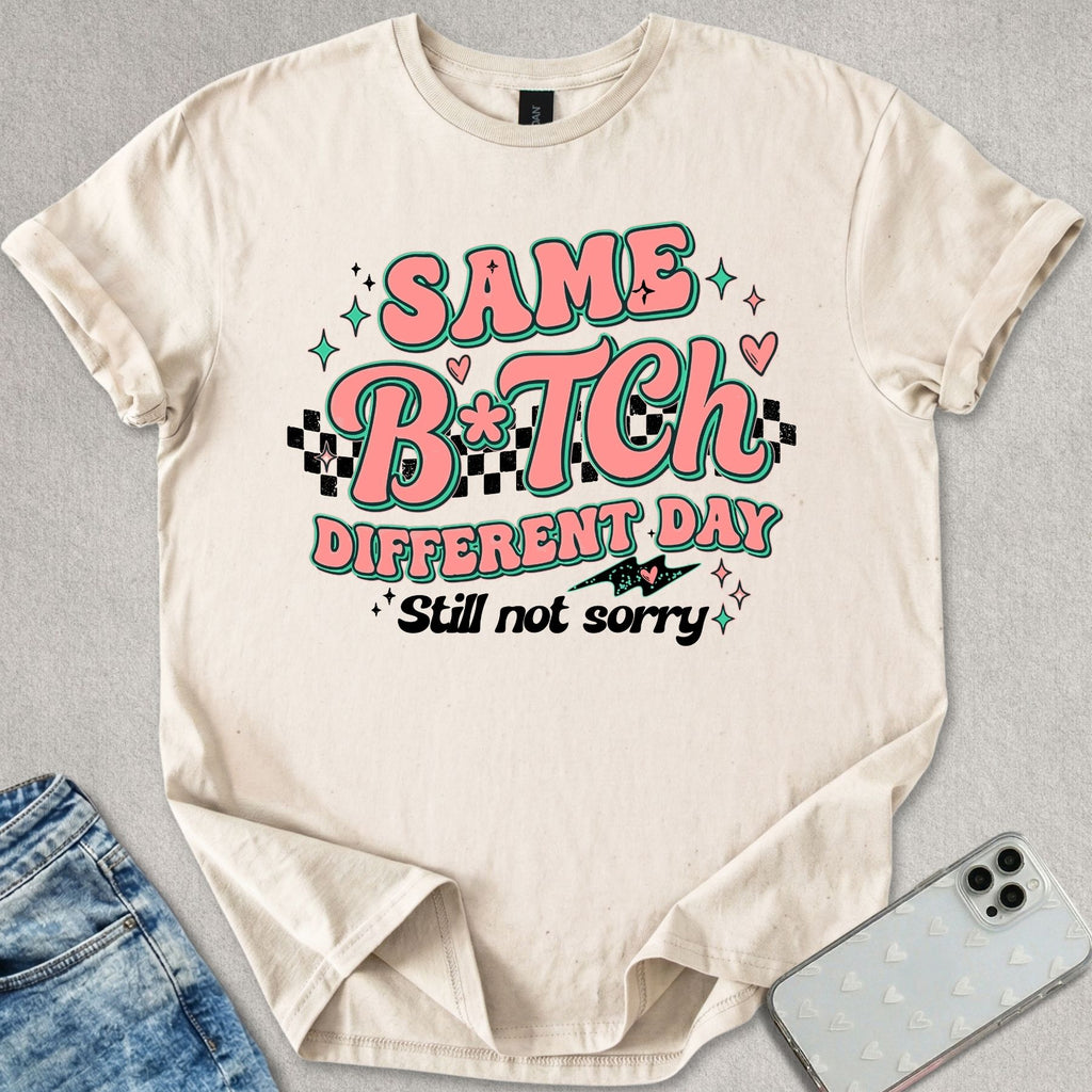 Same B*tch Different Day T-shirt