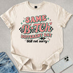 Same B*tch Different Day T-shirt