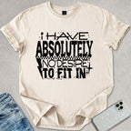 No Desire To Fit In T-shirt