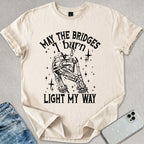 The Bridges I Burn T-shirt