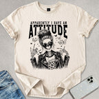 Apparently I Have An Attitude T-shirt