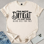 I'm Not Difficult T-shirt