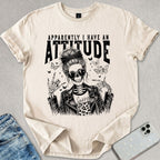 Apparently I Have An Attitude T-shirt