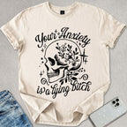 Your Anxiety T-shirt