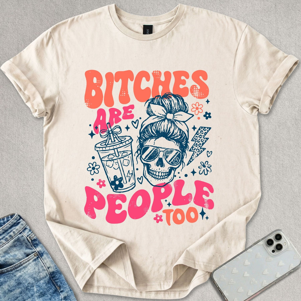 B*tches Are People Too T-shirt
