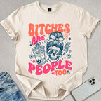 B*tches Are People Too T-shirt
