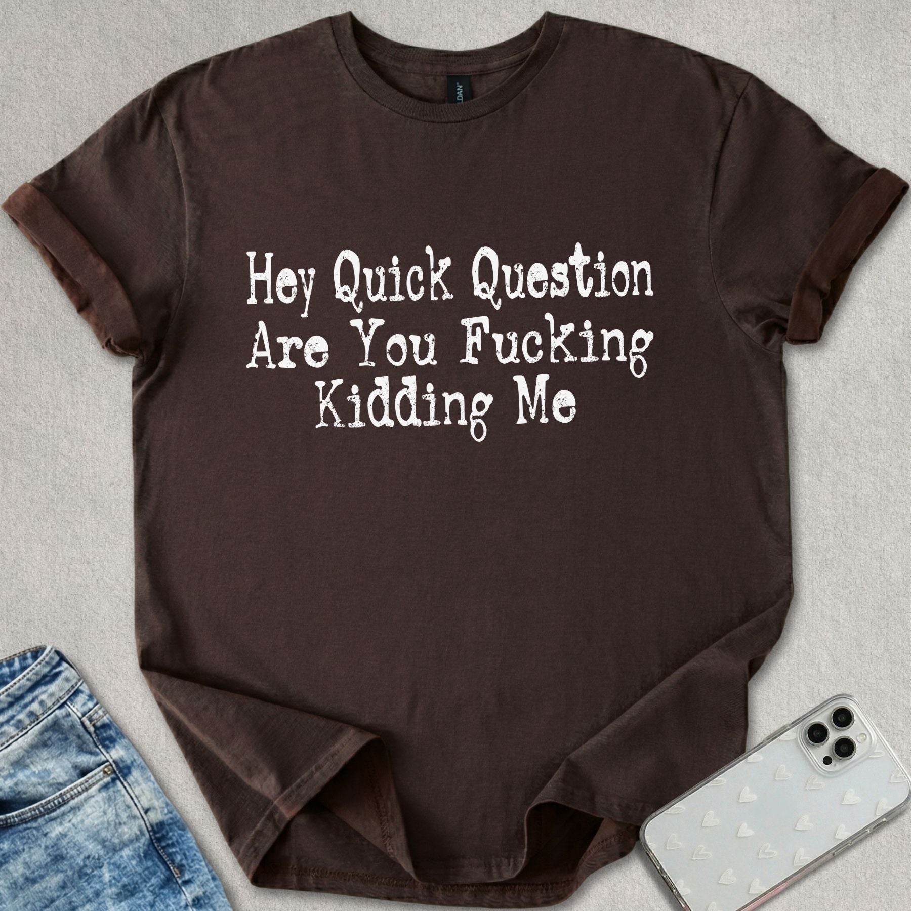 Kidding Me T-shirt