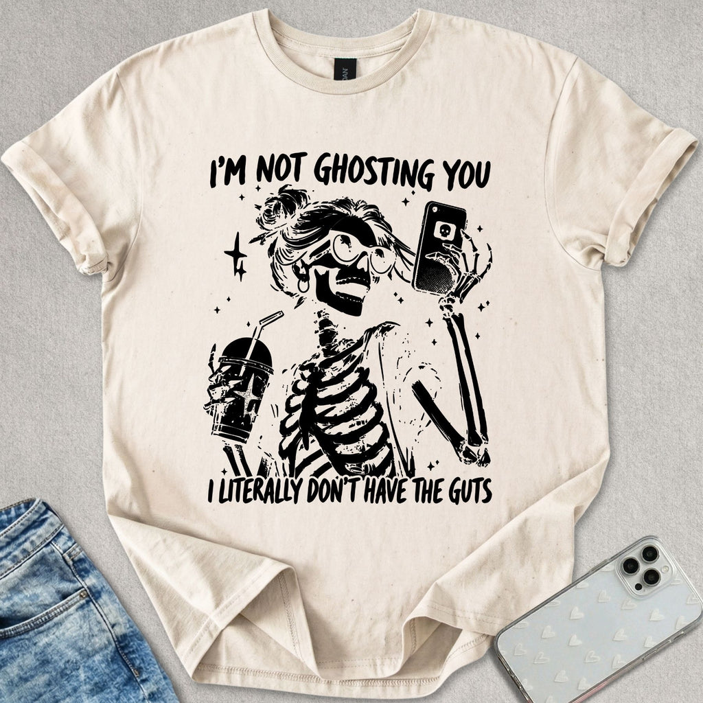 Not Ghosting You T-shirt
