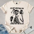 Not Ghosting You T-shirt