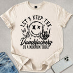 Keep The Dumf*ckery T-shirt