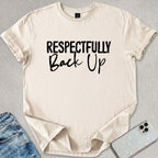 Respectfully Back Up T-shirt