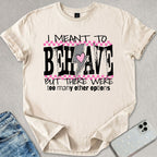 I Meant To Behave T-shirt
