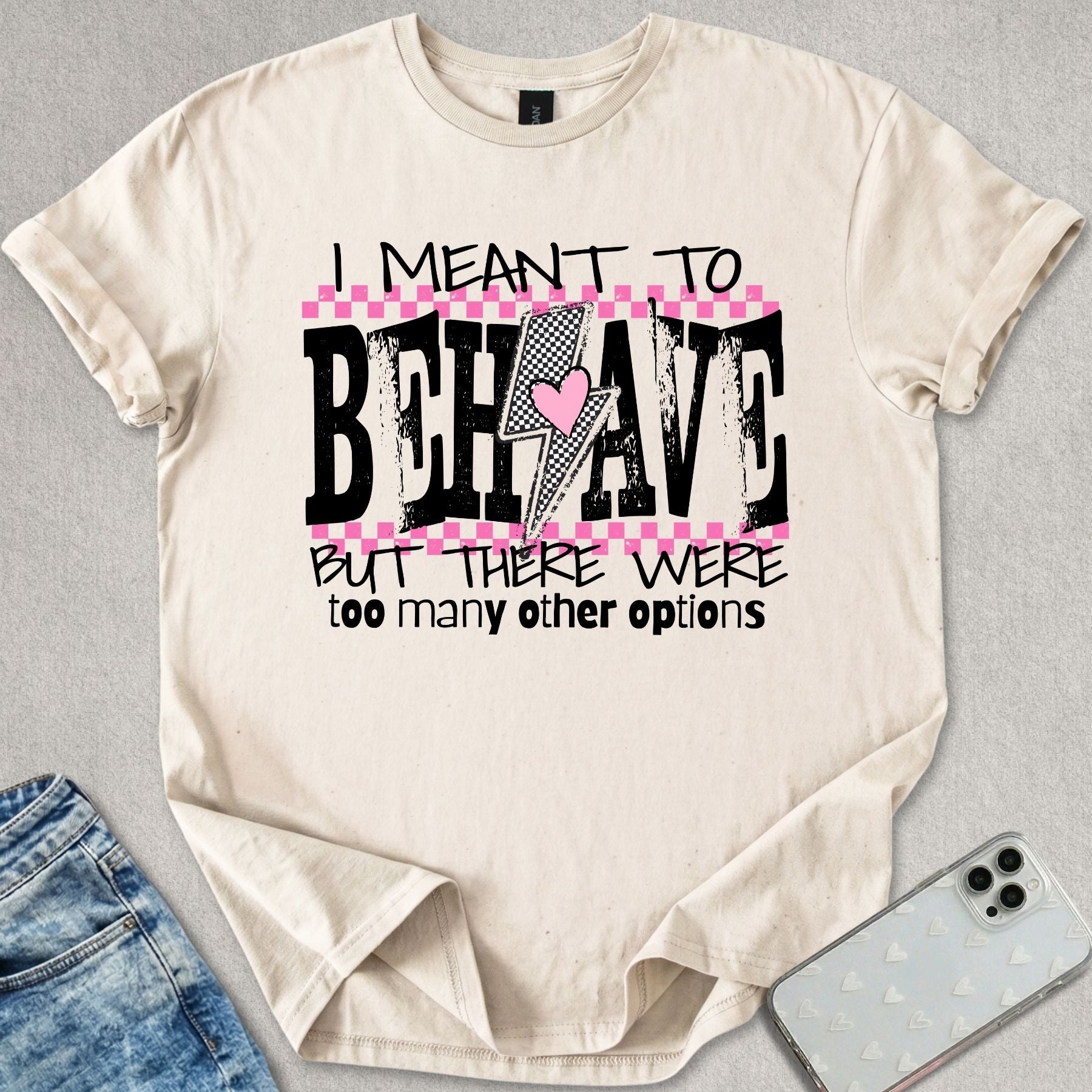 I Meant To Behave T-shirt