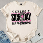 Taking A Sick Day T-shirt