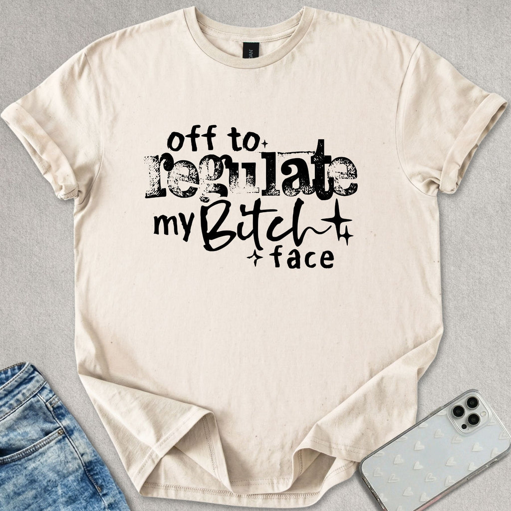 Regulate My B*tch Face T-shirt