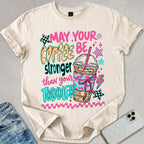 Stronger Coffee T-shirt