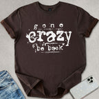 Gone Crazy T-shirt