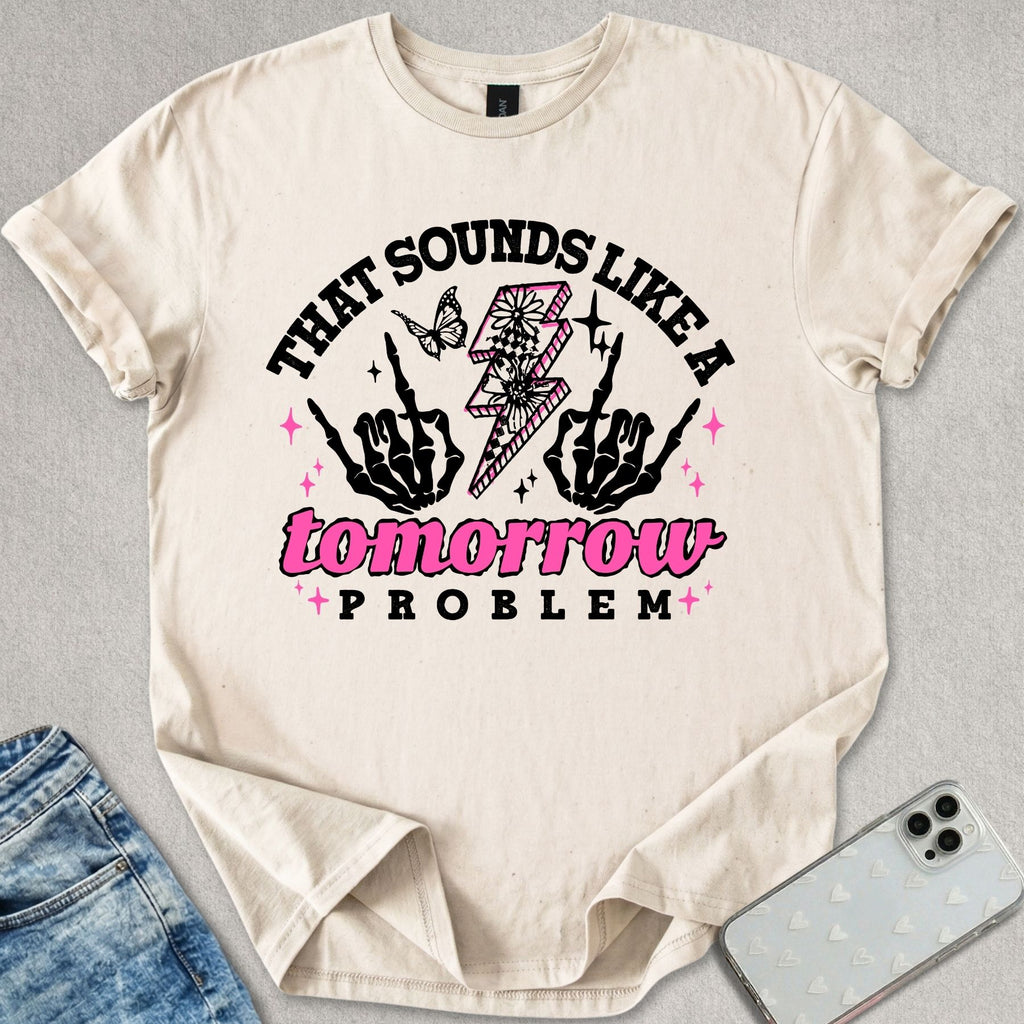 A Tomorrow Problem T-shirt