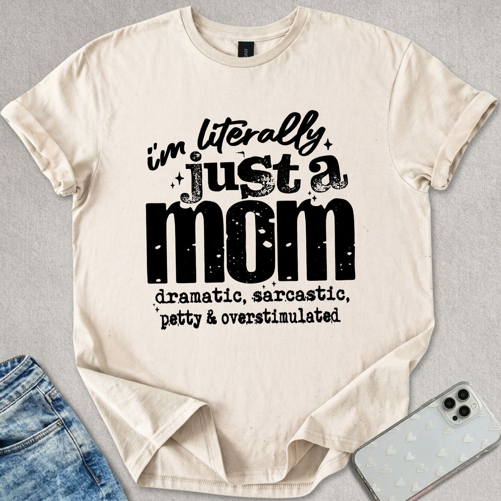 Literally Just A Mom T-shirt