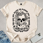 Not Alive To Please T-shirt