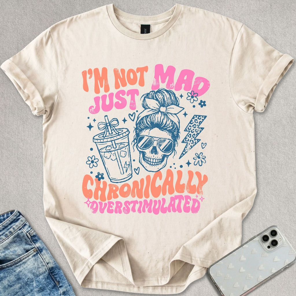 I'm Not Mad T-shirt