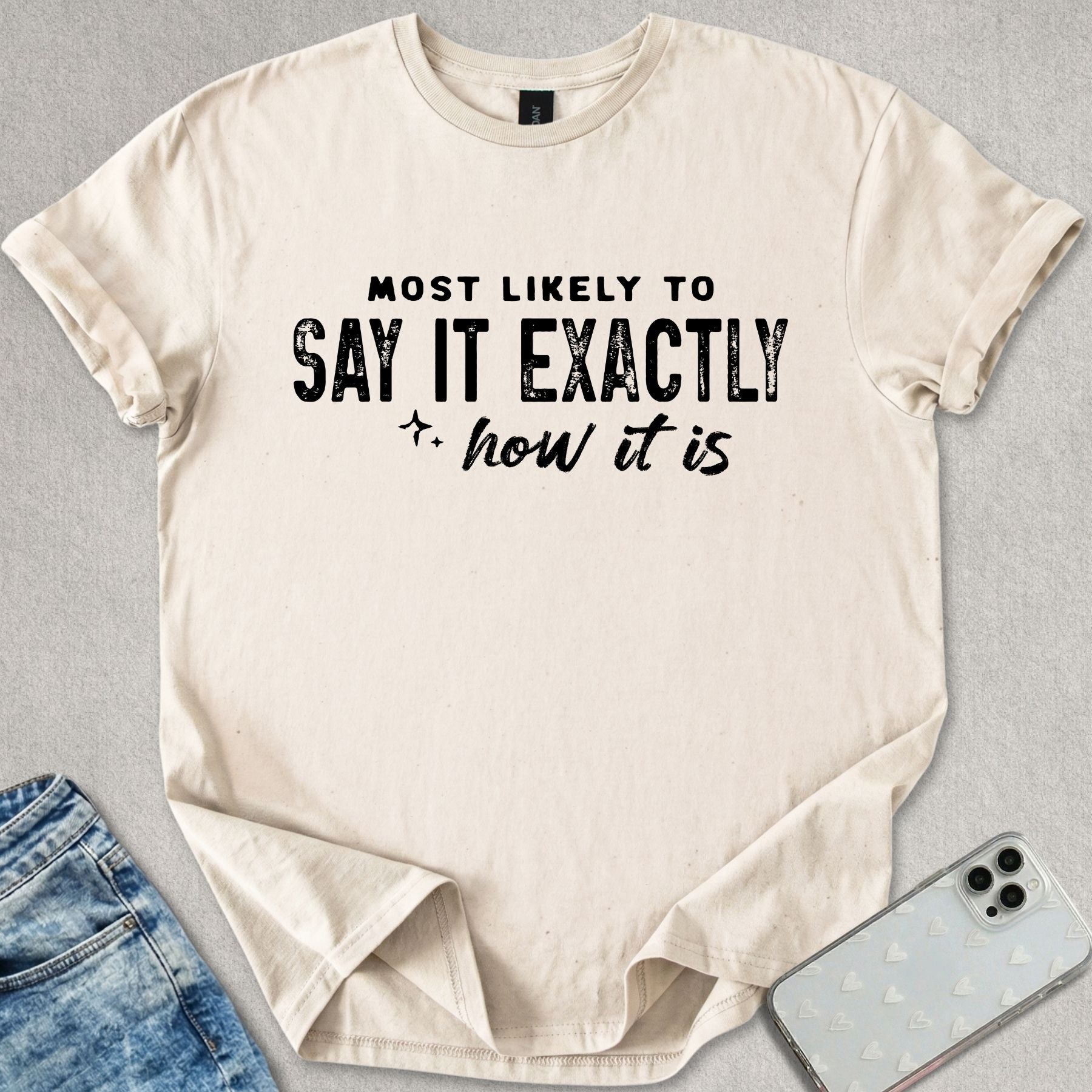 Exactly How It Is T-shirt