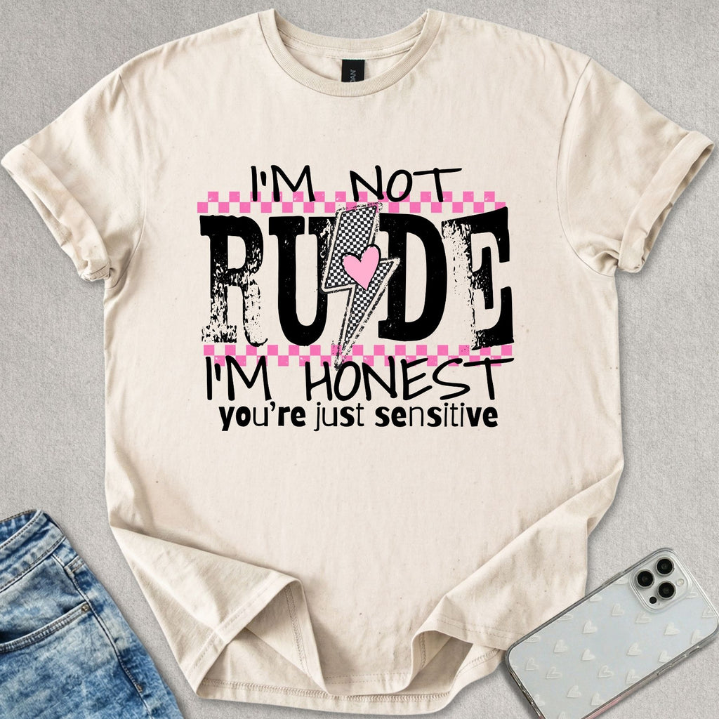 I'm Not Rude T-shirt