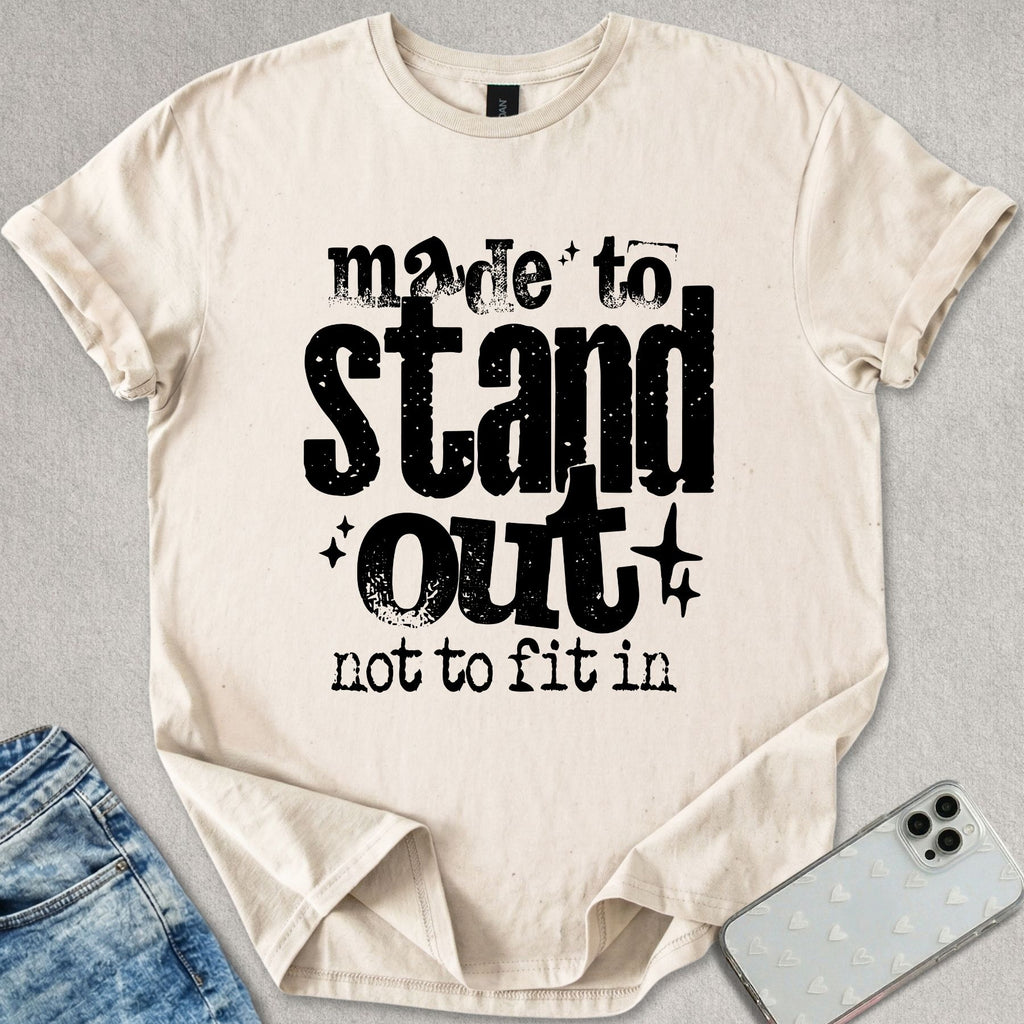 Made To Stand Out T-shirt