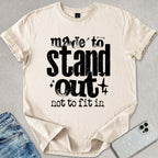 Made To Stand Out T-shirt