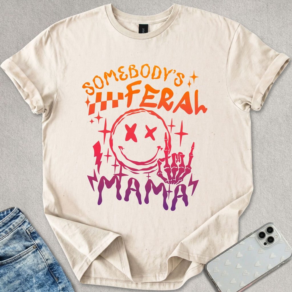 Somebody's Feral Mama T-shirt